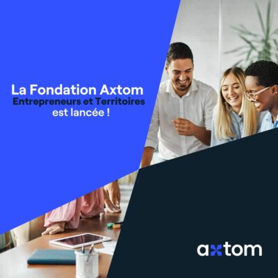 Lancement de la Fondation Axtom Entrepreneurs et Territoires pour soutenir le développement économique local